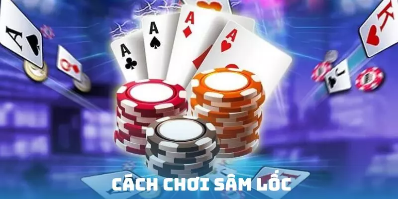 Mẹo chơi sâm lốc hiệu quả
